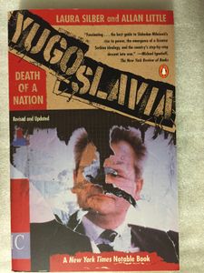 Yugoslavia: Death of a Nation - Revised and Updated