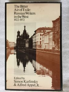 The Bitter Air of Exile: Russian Writers in the West 1922-1972