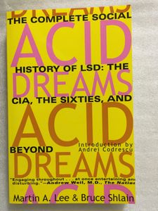 Acid Dreams: The Complete Social History of LSD: the CIA, the Sixties, and Beyond
