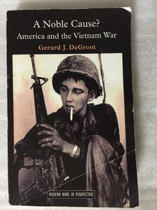 A Noble Cause? America and the Vietnam War