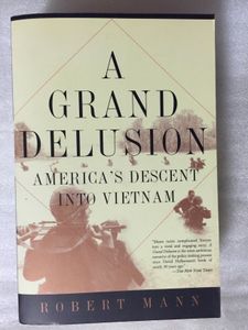 A Grand Delusion: America's Descent into Vietnam
