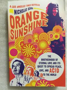 Orange Sunshine: The Brotherhood of Eternal Love and its Quest to Spread Peace, Love, and Acid to the World