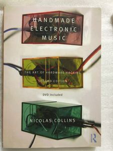Handmade Electronic Music: The Art of Hardware Hacking