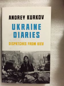 Ukraine Diaries - Dispatches from Kiev