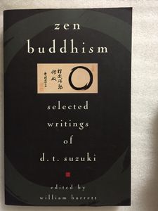 Zen Buddhism: Selected Writings of D. T. Suzuki