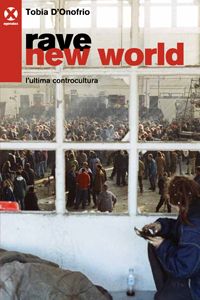 Rave New World - L'Ultima Controcultura