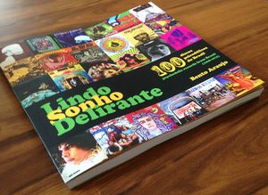 Lindo Sonho Delirante: 100 Psychedelic Records from Brazil (1968-1975)