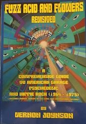 Fuzz Acid and Flowers Revisited: A Comprehensive Guide to American Garage and Psychedelic and Hippie Rock (1964-1975)
