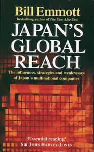 Japan's Global Reach: The influences, Strategies and Weaknesses of Japan's Multinational Companies