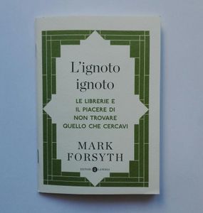 L' ignoto ignoto. Le librerie e il piacere di non trovare quello che cercavi.
