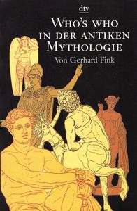 Who´s who in der antiken Mythologie