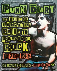 Punk Diary The Ultimate Trainspotters Guide To Underground Rock 1970 - 1982