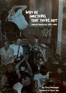 Why Be Something You're Not: Detroit Hardcore 1979-1985