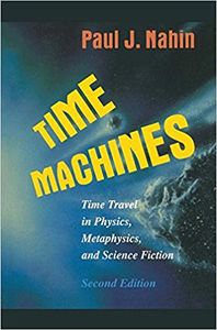 Time Machines - Time Travel in Physics, Metaphysics, and Science Fiction