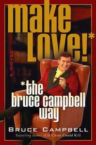 Make Love: The Bruce Campbell Way