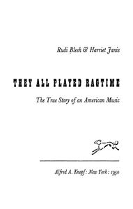 They All Played Ragtime: A True Story of an American Music