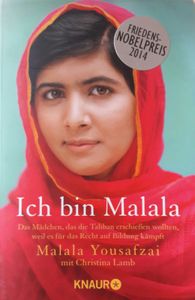 Ich Bin Malala. Das Mädchen, Das Die Taliban Erschießen Wollten, Weil Es Für Das Recht Auf Bildung Kämpft