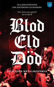 Blod Eld Död - En Svensk Metalhistoria