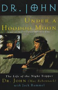 Under a Hoodoo Moon: The Life of the Night Tripper