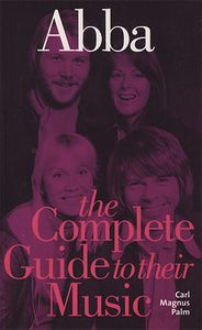 ABBA - The Complete Guide To Their Music
