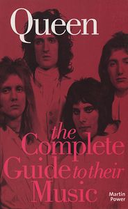 Queen: The Complete Guide to Their Music