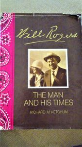 Will Rogers: The Man and His Times