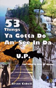 53 Things Ya Gotta Do an’ See in Da U.P. (An’ They’re Free or Cheap)