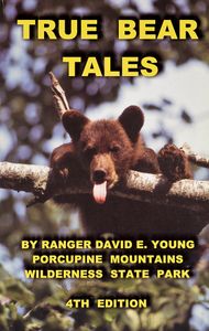 True Bear Tales (True Stories From Michigan’s Upper Peninsula)