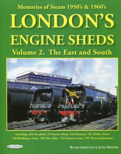 London's Engine Sheds Volume 2. The East and South