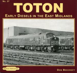 Toton - Early Diesels in the East Midlands