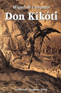 Don Kíkóti: Um hugvitsama riddarann Don Kíkóta frá Mancha