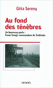 Au fond des ténèbres : Un bourreau parle : Franz Stangl, commandant de Treblinka