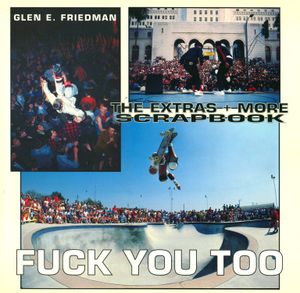 Fuck You Too (The Extras + More Scrapbook)