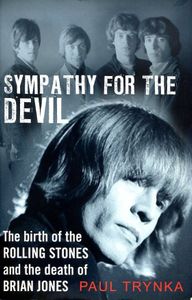Sympathy for the Devil: The Birth of the Rolling Stones and the Death of Brian Jones