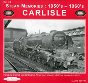 Carlisle Including: Carlisle Citadel Station, Kingmoor, Upperby & Canal locomotive sheds