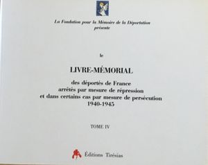 Livre-Mémorial des déportés de France arrêtés par mesure de répression et dans certains cas par mesure de persécution 1940-1945: Tome IV