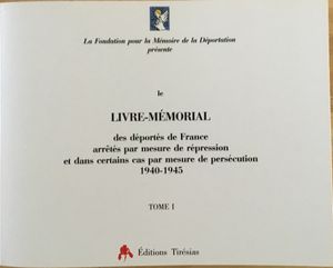 Livre-Mémorial des déportés de France arrêtés par mesure de répression et dans certains cas par mesure de persécution 1940-1945: Tome I
