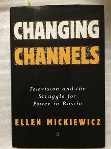 Changing Channels: Television and the Struggle for Power in Russia