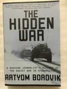 The Hidden War: A Russian Journalist's Account of the Soviet War in Afghanistan