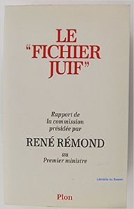 Le "Fichier juif". Rapport de la commission présidée par René Rémond au Premier ministre