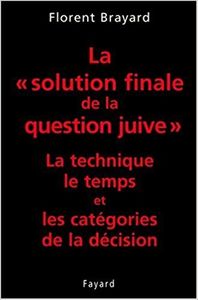 La solution finale de la question juive : La technique, le temps et les catégories de la décision