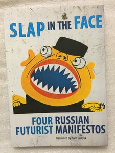 Slap in the Face: Four Russian Futurist Manifestos