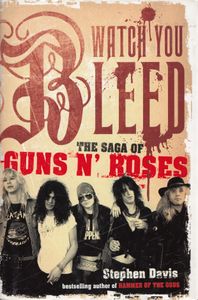 Watch You Bleed: The Saga of Guns N' Roses