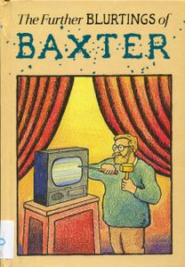 The Further Blurtings of Baxter