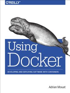Using Docker. Developing and deploying software with containers