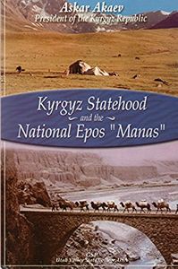 Kyrgyz Statehood and the National Epos "Manas"