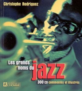 Les Grands Noms Du Jazz 300 Cd Commentés Et Illustrées