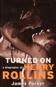 Turned On: A Biography of Henry Rollins