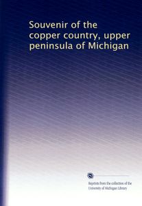 Souvenir of the Copper Country, Upper Peninsula of Michigan