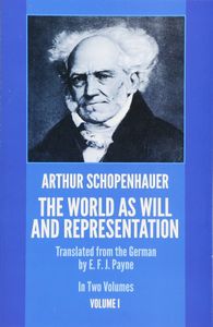 The World as Will and Representation, Volume I